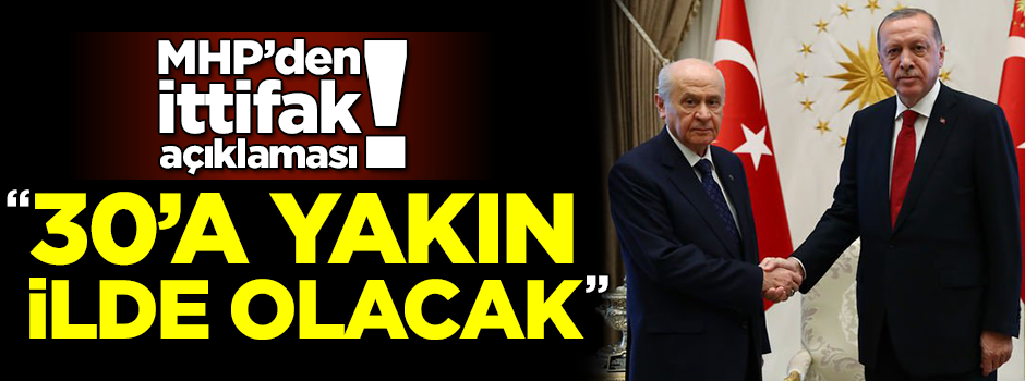 MHP’den dikkat çeken ittifak açıklaması: 30’a yakın ilde ittifak yapılacak