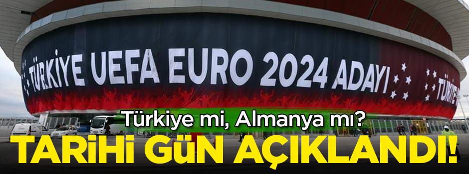 Türkiye mi Almanya mı? Tarihi gün açıklandı