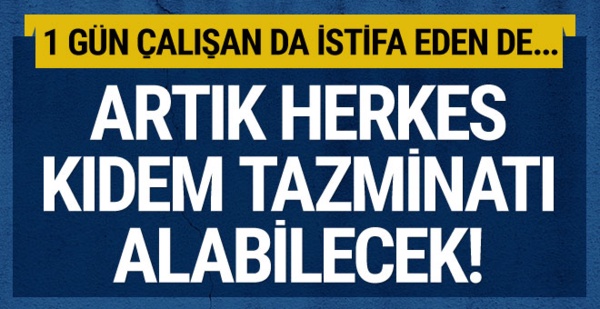 Kıdem tazminatı müjdesi! Herkes kıdem tazminatı alabilecek