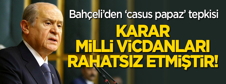 Bahçeli’den sert ‘casus papaz Brunson’ tepkisi: Karar milli vicdanı rahatsız etmiştir