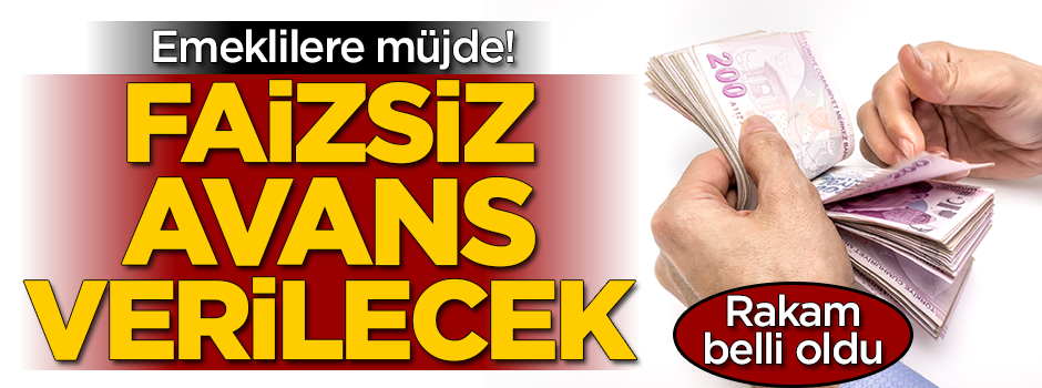 Emeklilere müjde! Faizsiz avans verilecek
