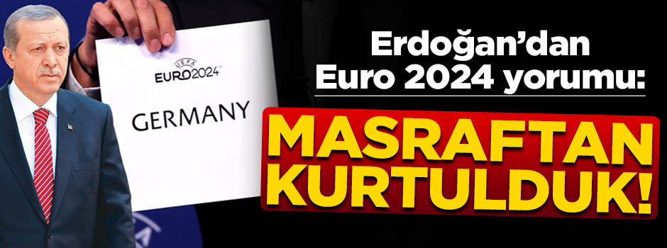 Erdoğan’dan 2024 yorumu! “Masraftan kurtulduk”