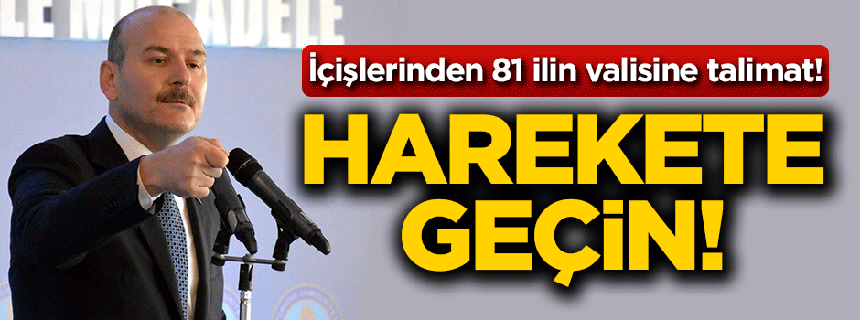 İçişlerinden 81 ilin valisine talimat: Harekete geçin!