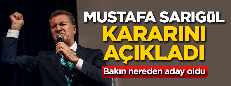 Mustafa Sarıgül kararını açıkladı!