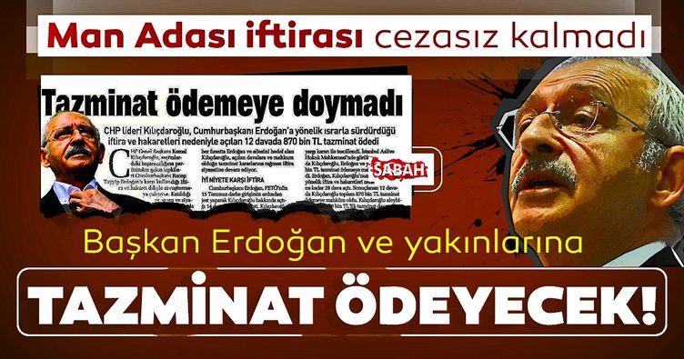Kılıçdaroğlu, Başkan Erdoğan’a tazminat ödeyecek