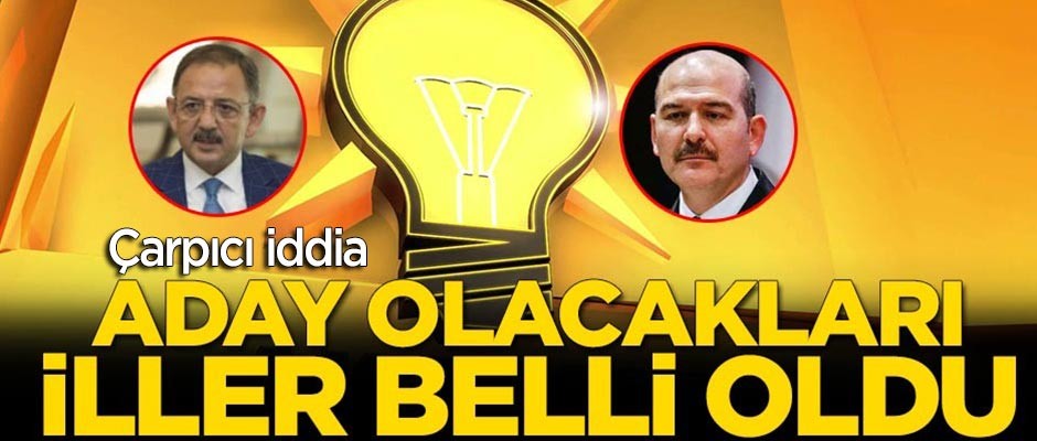 Çarpıcı iddia: Aday olacakları iller belli oldu