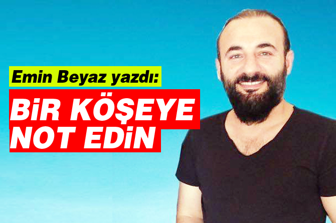 ENSONNOKTA.COM’DA YAZDIK: ”NOT EDİN”