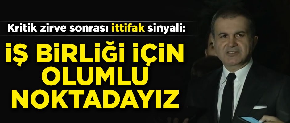 Kritik zirve sonrası, AK Parti’den ittifak açıklaması! ‘İş birliği için olumlu noktadayız’