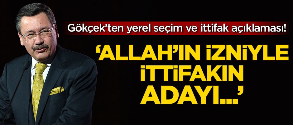 Melih Gökçek’te yerel seçim ve ittifak açıklaması!