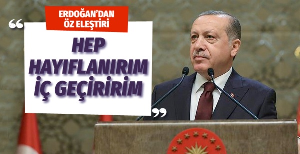 Cumhurbaşkanı Erdoğan öz eleştiri yaptı hep hayıflanırım iç geçirim