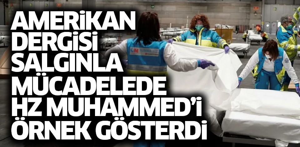 ABD basını korona haberinde Hz. Muhammed’i örnek gösterdi