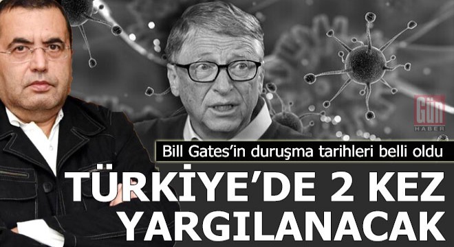 Bill Gates Türkiye’de yargılanacak
