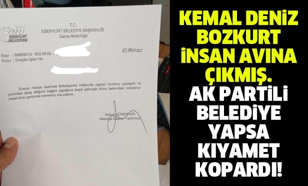 Kemal Deniz Bozkurt insan avına çıkmış. AK Partili belediye yapsa kıyamet kopardı!