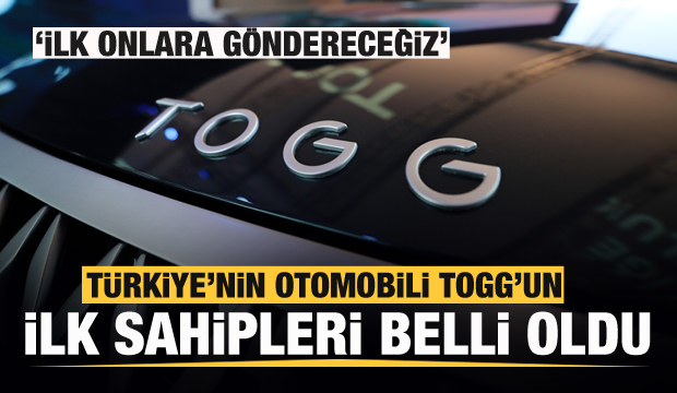 Türkiye’nin Otomobili TOGG’un ilk sahipleri belli oldu: İlk onlara göndereceğiz