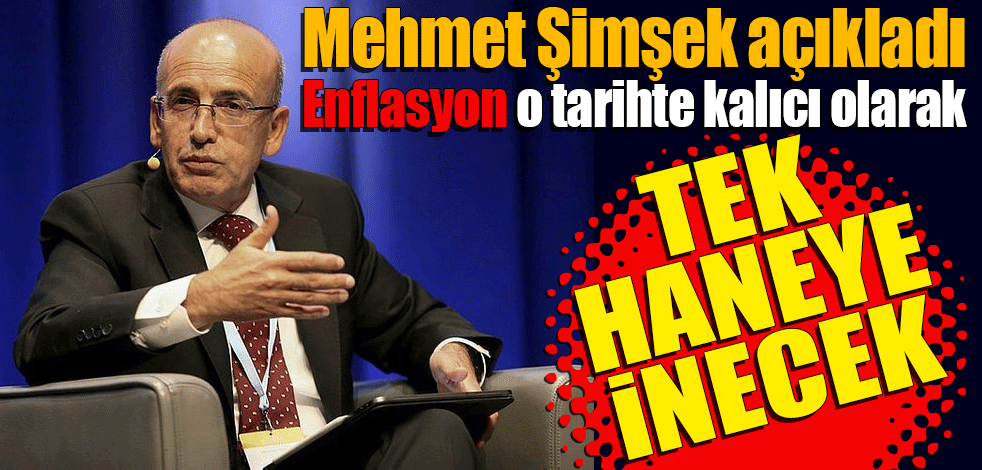 Mehmet Şimşek açıkladı! Enflasyon o tarihte kalıcı olarak tek haneye inecek