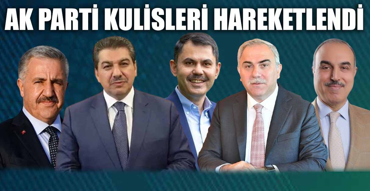 AK PARTİ KULİSLERİ HAREKETLENDİ