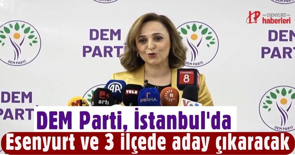 DEM Parti Esenyurt’ta aday çıkarıyor?