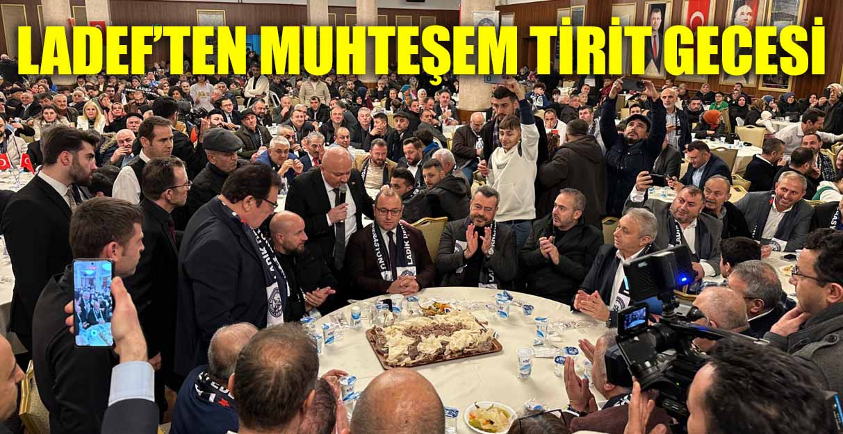 LADEF’TEN MUHTEŞEM KAZ TİRİT GECESİ