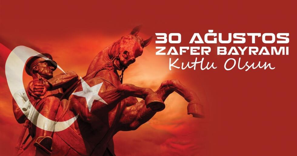 30 AĞUSTOS ZAFER BAYRAMIMIZ KUTLU OLSUN