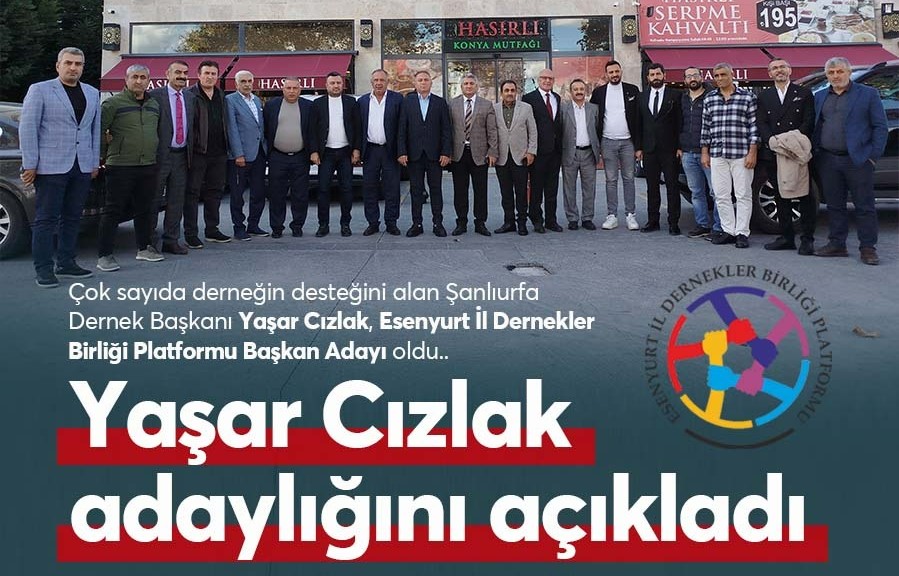 YAŞAR CIZLAK İL DERNEKLER BİRLİĞİ BAŞKANLIĞINA ADAYLIĞINI AÇIKLADI