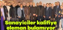 Sanayiciler kalifiye eleman bulamıyor