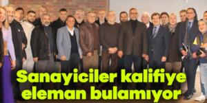 Sanayiciler kalifiye eleman bulamıyor