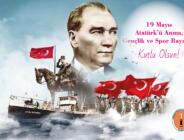 19 MAYIS ATATÜRK’Ü ANMA GENÇLİK VE SPOR BAYRAMI KUTLU OLSUN