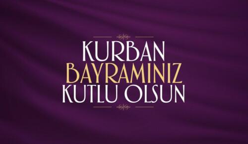 TÜM İSLAM ALEMİNİN VE TÜRK HALKININ KURBAN BAYRAMI KUTLU OLSUN