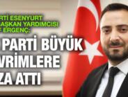 AK PARTİ ESENYURT İLÇE BAŞKAN YARDIMCISI YUSUF ERGENÇ: AK PARTİ BÜYÜK DEVRİMLERE İMZA ATTI