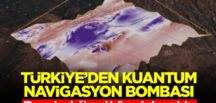 Türkiye’den kuantum navigasyon bombası! ‘Dengeler değişecek’ diyerek duyurdular