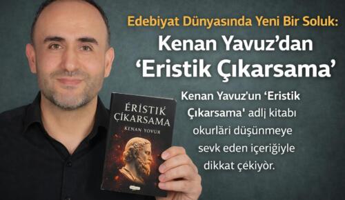 Edebiyat Dünyasında Yeni Bir Soluk: Kenan Yavuz’dan “Eristik Çıkarsama”
