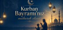 TÜM İSLAM ALEMİNİN VE TÜRK HALKININ KURBAN BAYRAMI KUTLU OLSUN