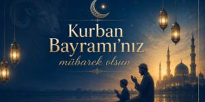 TÜM İSLAM ALEMİNİN VE TÜRK HALKININ KURBAN BAYRAMI KUTLU OLSUN