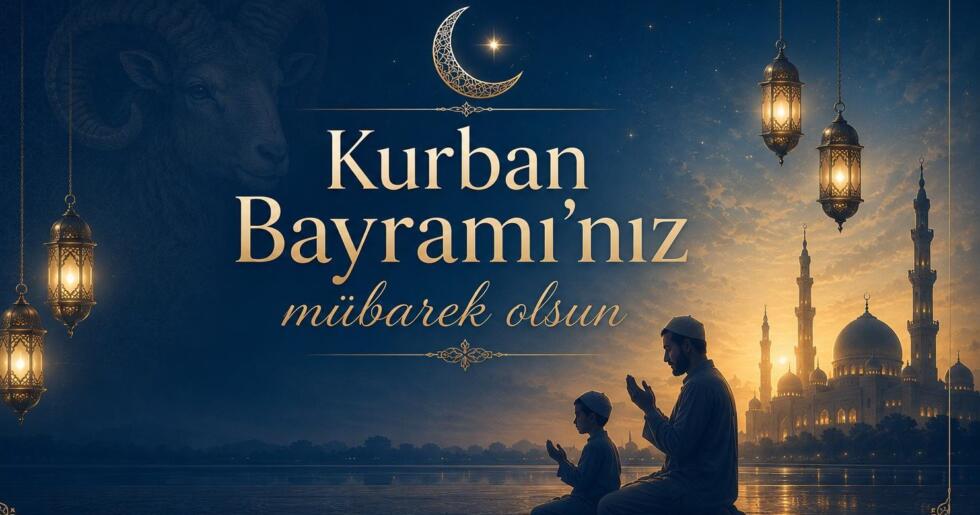 TÜM İSLAM ALEMİNİN VE TÜRK HALKININ KURBAN BAYRAMI KUTLU OLSUN