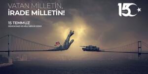 “15 Temmuz’u Unutmayacağız, Unutturmayacağız”