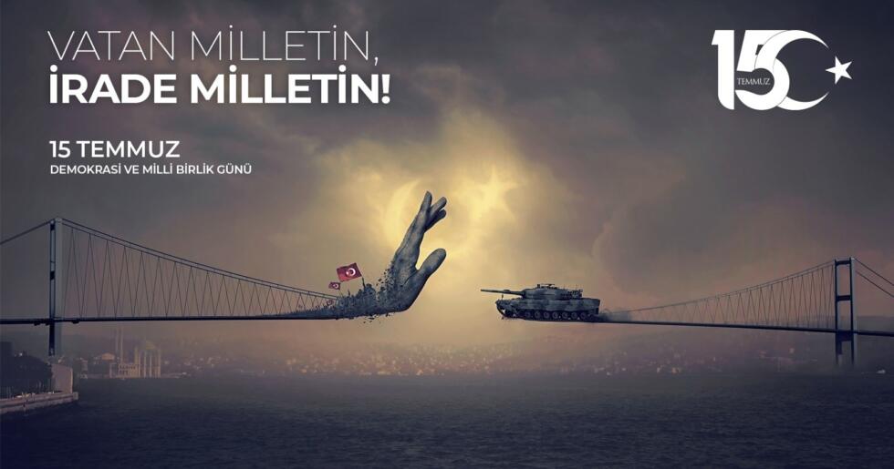 “15 Temmuz’u Unutmayacağız, Unutturmayacağız”