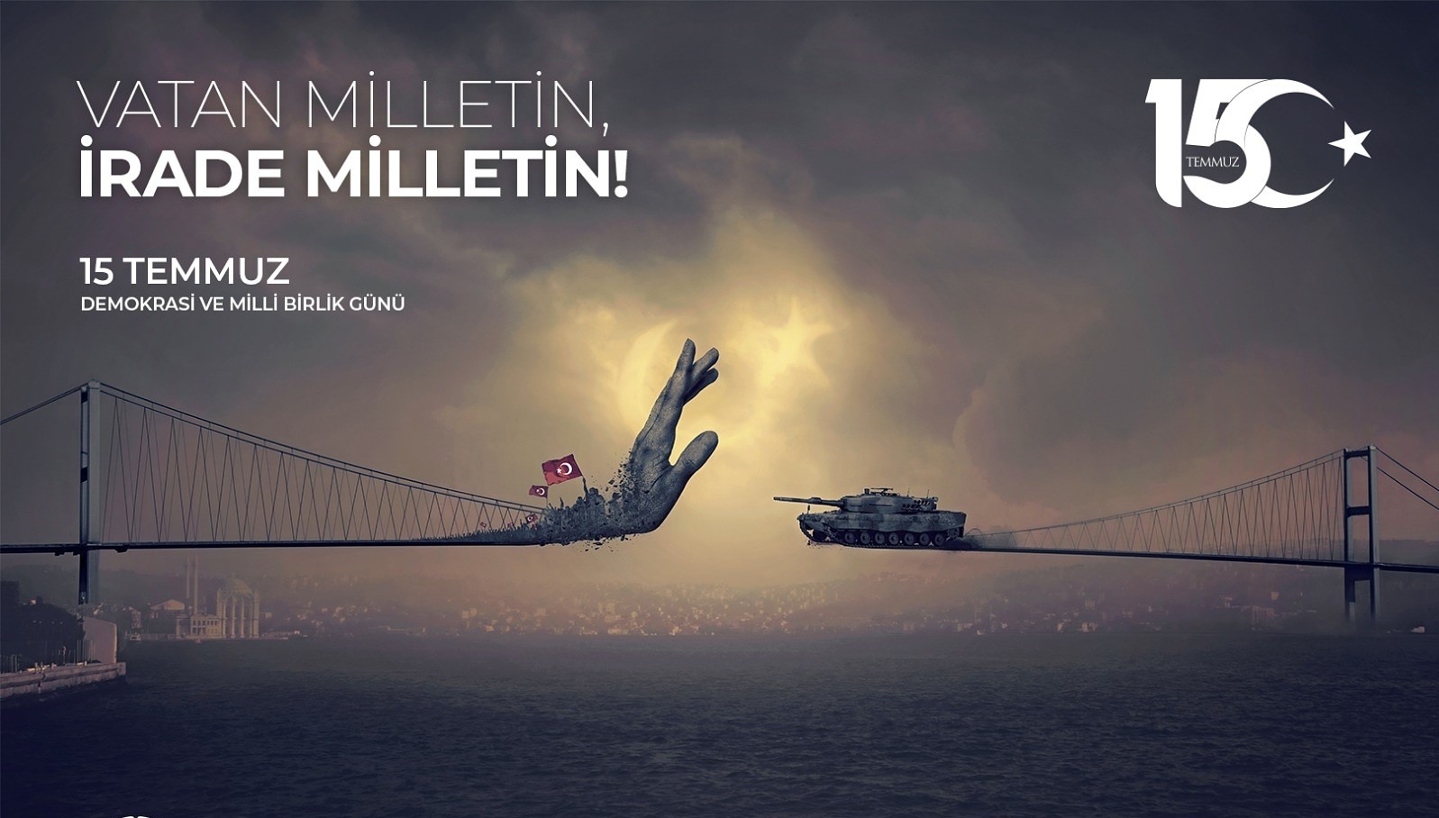 “15 Temmuz’u Unutmayacağız, Unutturmayacağız”