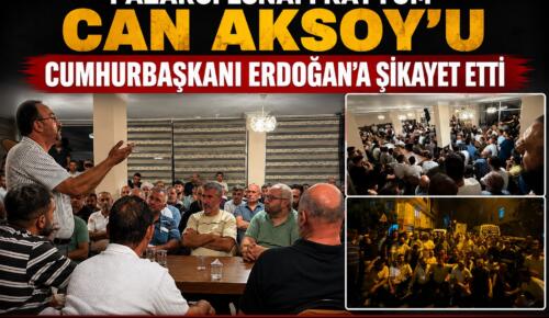 PAZARCI ESNAFI KAYYUM CAN AKSOY’U CUMHURBAŞKANI ERDOĞAN’A ŞİKAYET ETTİ