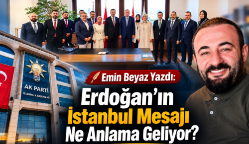 Emin Beyaz Yazdı: Erdoğan’ın İstanbul Mesajı Ne Anlama Geliyor?