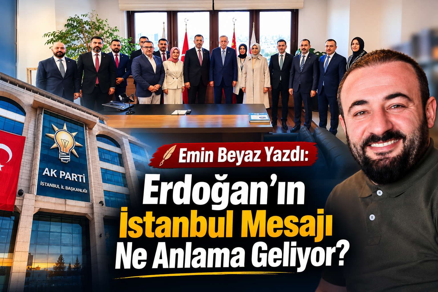 Emin Beyaz Yazdı: Erdoğan’ın İstanbul Mesajı Ne Anlama Geliyor?