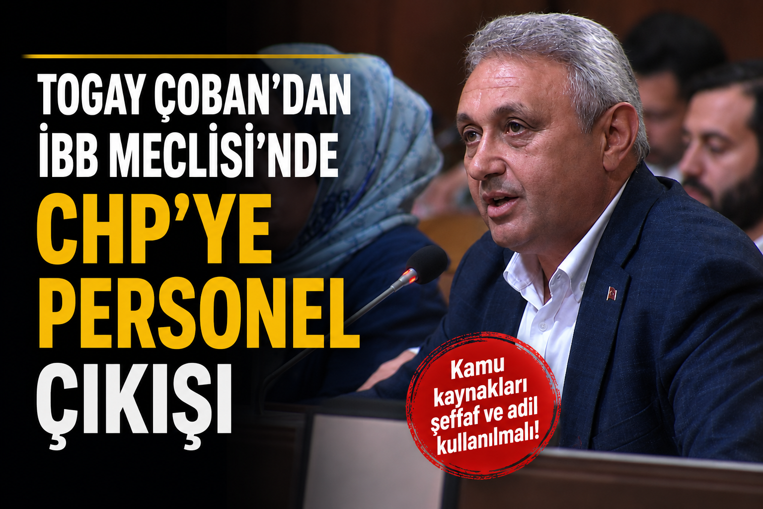 Togay Çoban’dan İBB Meclisi’nde CHP’ye Personel Çıkışı