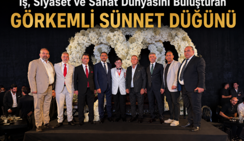 İş, Siyaset ve Sanat Dünyasını Buluşturan Görkemli Sünnet Düğünü