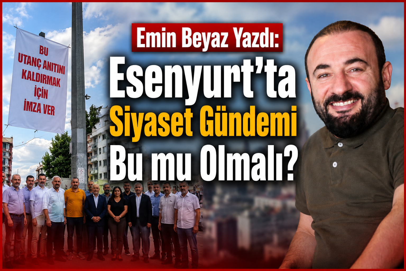 Esenyurt’ta Siyaset Gündemi Bu mu Olmalı?