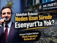 Abdullah Özdemir Neden Uzun Süredir Esenyurt’ta Yok?