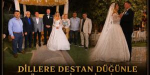 DİLLERE DESTAN DÜĞÜNLE DÜNYA EVİNE GİRDİLER
