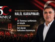 HALİL KARAPINAR: 15 TEMMUZ TARİHİMİZİN EN BÜYÜK DESTANLARINDAN BİRİ OLARAK HAFIZALARA KAZINMIŞTIR