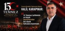 HALİL KARAPINAR: 15 TEMMUZ TARİHİMİZİN EN BÜYÜK DESTANLARINDAN BİRİ OLARAK HAFIZALARA KAZINMIŞTIR