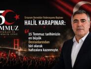HALİL KARAPINAR: “15 TEMMUZ MİLLETİMİZİN İMANI, CESARETİ VE BİRLİĞİYLE YAZILMIŞ ŞANLI BİR DESTANDIR”
