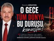 MUSTAFA GÜNAYDIN: O GECE TÜM DÜNYA BU DURUŞU KONUŞTU