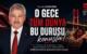 MUSTAFA GÜNAYDIN: O GECE TÜM DÜNYA BU DURUŞU KONUŞTU